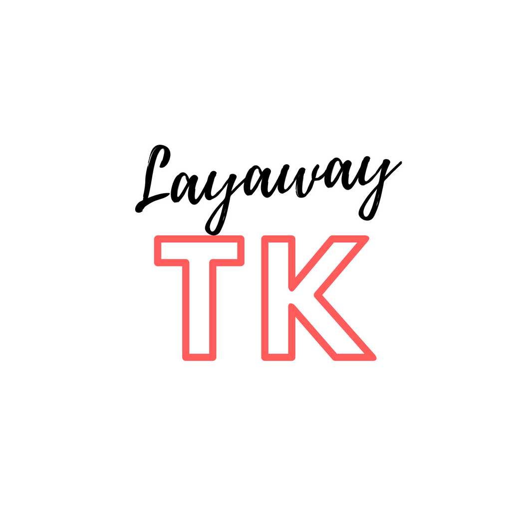 Layaway for TK